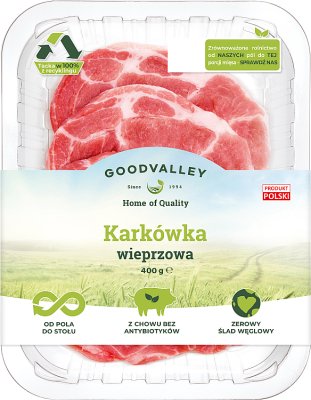 Goodvalley Karkówka wieprzowa w plastrach z hodowli bez użycia antybiotyków i bez GMO.